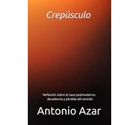 Crepúsculo - Trilogia: Reflexion sobre el caos postmoderno: Decadencia y perdida del Sentido (Horizontes del Pensamiento)