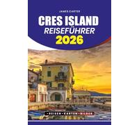 CRES ISLAND REISEFÜHRER 2026: Lokale Tipps, Sicherheitsratschläge und wichtige Planungseinblicke, um Cres Island selbstbewusst zu erkunden
