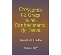 Crescendo Na Graça E No Conhecimento De Jesus (ebook)