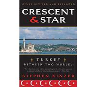 Crescent and Star: Turkey Between Two Worlds [Idioma Inglés]