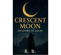 Crescent Moon : Shadows of Delhi (Detective Adventure)