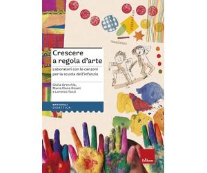 Crescere a regola d'arte. Laboratori con le canzoni per la scuola dell'infanzia (I materiali)