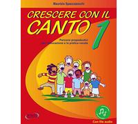 Crescere con il canto. Con File audio in streaming (Vol. 1)