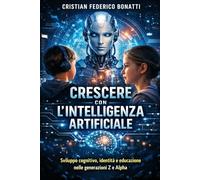 Crescere con l’Intelligenza Artificiale: sviluppo cognitivo, identità e educazione nelle generazioni Z e Alpha