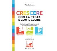 Crescere con la testa e con il cuore. Ispirato agli insegnamenti di tre grandi maestri: Bowlby, Montessori, Doman (Quid+)