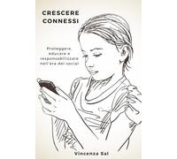 Crescere connessi: Proteggere, educare e responsabilizzare nell’era dei social