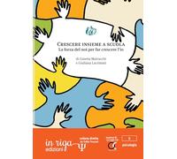 Crescere insieme a scuola: La forza del noi per far crescere l’io (Psicologia: quaderni di Co.Me.Te)