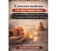 Crescere insieme fin dai primi mesi: Osservare lo sviluppo, sostenere il movimento e accompagnare il bambino nel primo anno di vita