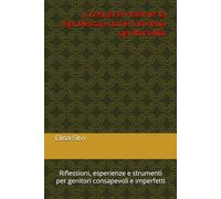 Crescere insieme: la gentilezza come via nella genitorialità: Riflessioni, esperienze e strumenti per genitori consapevoli e imperfetti