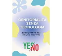 Crescere Senza Schermi: Guida Pratica per Genitori Moderni che Vogliono Ridurre la Tecnologia in Famiglia