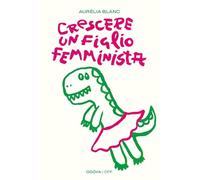 Crescere un figlio femminista. Manuale di educazione antisessista per figli maschi (Odoya off)
