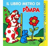 Cresci, cresci fiorellino. Il libro metro di Pimpa. Ediz. a colori (Stranilibri di Pimpa)