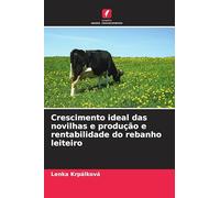 Crescimento ideal das novilhas e produção e rentabilidade do rebanho leiteiro