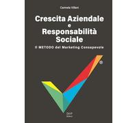 Crescita aziendale e responsabilità sociale. Il metodo del marketing consapevole