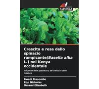 Crescita e resa dello spinacio rampicante(Basella alba L.) nel Kenya occidentale: Influenza della spaziatura, dei tralicci e delle potature