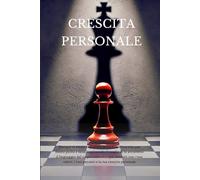 CRESCITA PERSONALE: 2 (gestire ogni conversazione, eliminare l'ansia sociale e migliorare te stesso con tecniche di comunicazione efficace e persuasiva)