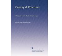 Cressy & Poictiers; the story of the Black Prince's page