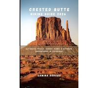 CRESTED BUTTE HIKING GUIDE 2026: Ultimate Trails, Scenic Views And Outdoor Adventures In Colorado (Trailblazer Series - Step Into Nature’s Hidden Paths)