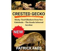 CRESTED GECKO: Sticky-Toed Climbers from New Caledonia - The Gentle Arboreal Acrobat