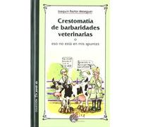 Crestomatía de barbaridades veterinarias o Eso no está en mis apuntes (De parte de)