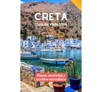 Creta Guía de viaje 2024: Playas, montañas y pueblos escondidos
