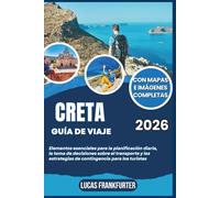 CRETA GUÍA DE VIAJE 2026: Elementos esenciales para la planificación diaria, la toma de decisiones sobre el transporte y las estrategias de contingencia para los turistas