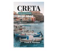CRETA GUIDA DI VIAGGIO 2025-2026: Svelare i misteri dell'antica isola
