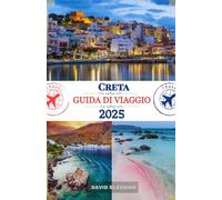 Creta Guida di viaggio 2025: Immergiti nella storia antica di Creta, nella bellezza costiera e nella vita del villaggio sull'isola più grande della Grecia