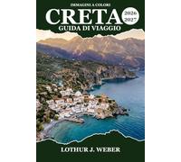 Creta Guida di viaggio 2026-2027: Da Cnosso alle Gole della Samaria, tra villaggi, vigneti e calette turchesi