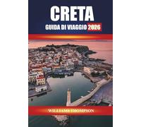 CRETA GUIDA DI VIAGGIO 2026: Esplora antiche rovine, villaggi di montagna e spiagge baciate dal sole sull'isola più grande della Grecia