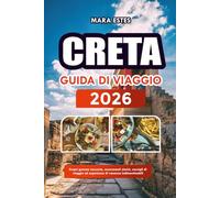 Creta GUIDA DI VIAGGIO 2026: Scopri gemme nascoste, monumenti storici, consigli di viaggio ed esperienze di vacanza indimenticabili
