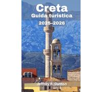 Creta Guida turistica 2025-2026: Esplora il cuore dell'isola più grande della Grecia (Le Guide Nomadi)