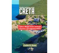 Creta Guida turistica 2025: Esplora villaggi storici, montagne maestose e paesaggi mozzafiato