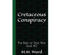 Cretaceous Conspiracy: The Relic of Time War #3