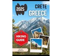 CRETE, GREECE HIKING GUIDE 2025 (Trailblazer: The Ultimate Hiking Guide Series)