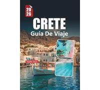CRETE GUÍA DE VIAJE 2026: Casco Antiguo de Chania, playas impresionantes, ruinas antiguas, experiencias gastronómicas locales y itinerarios fáciles para explorar la isla más grande de Grecia