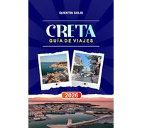 CRETE GUÍA DE VIAJE 2026: Explora museos arqueológicos, complejos turísticos de playa y pueblos de montaña en el sur de Grecia.