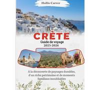 Crète Guide de voyage 2025-2026