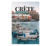 CRÈTE GUIDE DE VOYAGE 2025-2026: Démêler les mystères de l'île antique