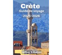 Crète Guide de voyage 2025-2026: Explorez le cœur de la plus grande île de Grèce (Le Guide Nomade)