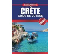 CRÈTE Guide de voyage 2025: Découvrez des ruines antiques, des plages magnifiques et de riches traditions sur la plus grande île de Grèce.
