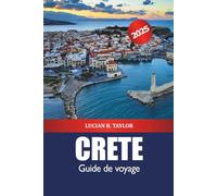 Crète Guide de voyage 2025: Découvrez l'attraction, les plages, la gastronomie, les choses à faire, la culture et l'aventure en Europe
