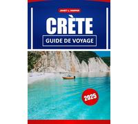 Crète Guide De Voyage 2025: Principales attractions, joyaux cachés et conseils locaux pour une aventure inoubliable sur l'île grecque
