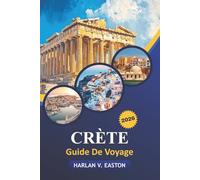 Crète Guide De Voyage 2026: Découvrez les principales attractions, les aventures en plein air, la culture unique, les joyaux cachés et des conseils pratiques pour explorer la plus grande île de Grèce