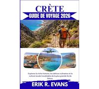 CRÈTE GUIDE DE VOYAGE 2026: Explorez la riche histoire, les délices culinaires et la culture locale inoubliable de la plus grande île de Grèce.