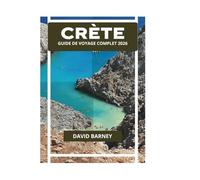 CRÈTE GUIDE DE VOYAGE COMPLET 2026