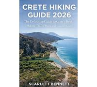 CRETE HIKING GUIDE 2026: The Definitive Guide to Crete’s Best Hiking Trails, Maps, and Coastal Routes (The Trailblazer’s Hiking Adventure Series)