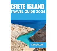 CRETE ISLAND TRAVEL GUIDE 2026