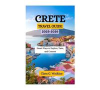 CRETE TRAVEL GUIDE 2025-2026: Smart Ways to Explore, Taste, and Connect