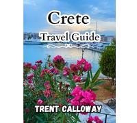 Crete Travel Guide 2025: Discover the Best Beaches, Ancient Sites, Villages & Food - Your Complete Guide for 2025